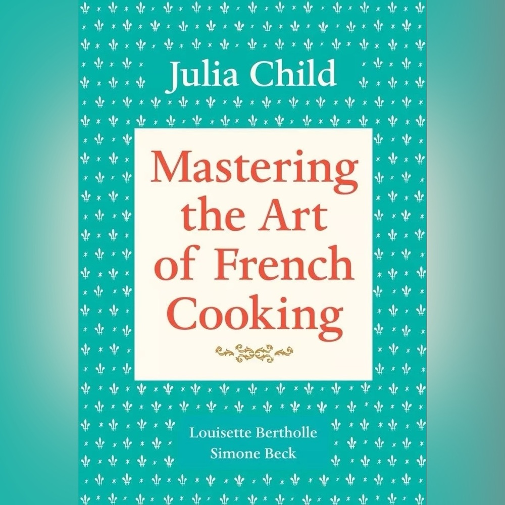 Mastering the Art of French Cooking, Volume 1: A by Julia Child (Author), Louise